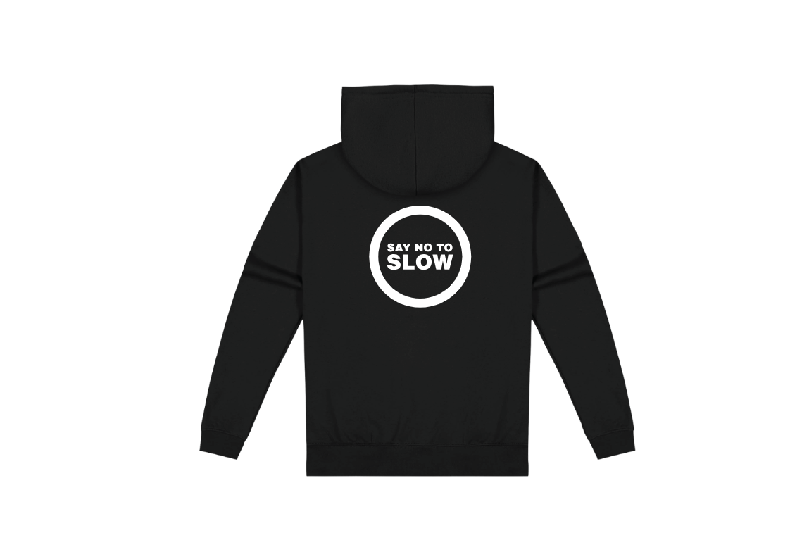 Say No To Slow Hoodie