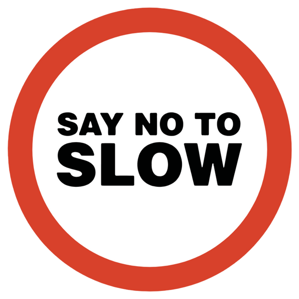 Say No To Slow